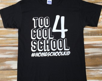 Too Cool 4 School #HomeschoolKid T-Shirt