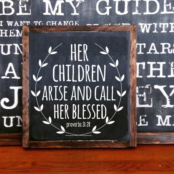 Her Children Arise And Call Her Blessed Proverbs 31 28 Bible Verse