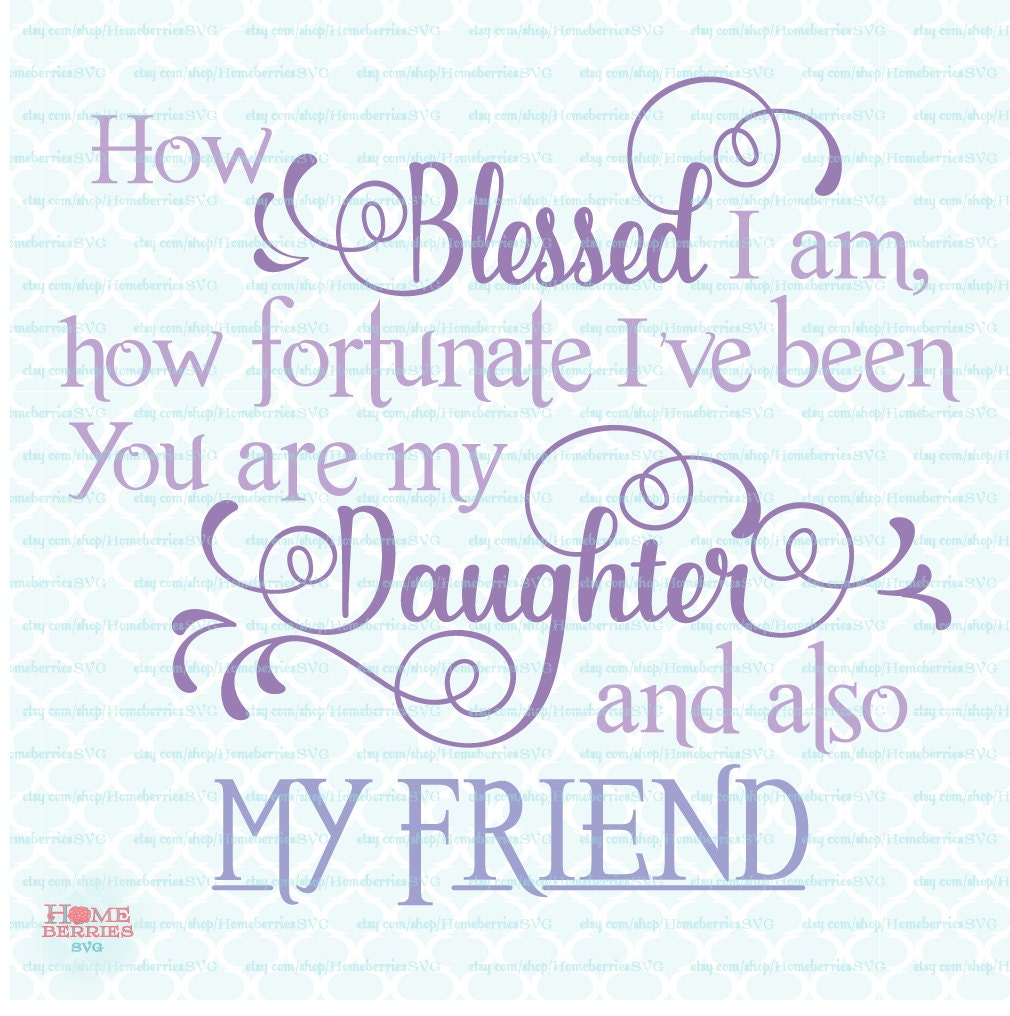Download How Blessed I Am Daughter Quote svg files for Cricut