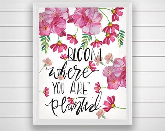 SALE 50% Bloom Where you are Planted, Typographic Print, Inspirational Art, Wall Print, Giclee Print, Floral Print, Spring Wall Art