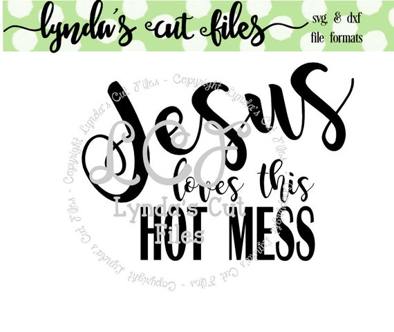 Download Jesus loves this hot mess SVG/DXF/EPS file