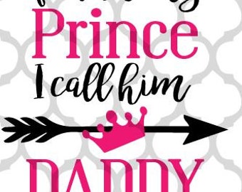 Download My Prince has come his name is Daddy Wooden Sign.