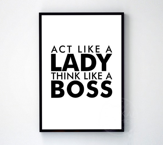 Act like a lady think like a boss poster black white wall