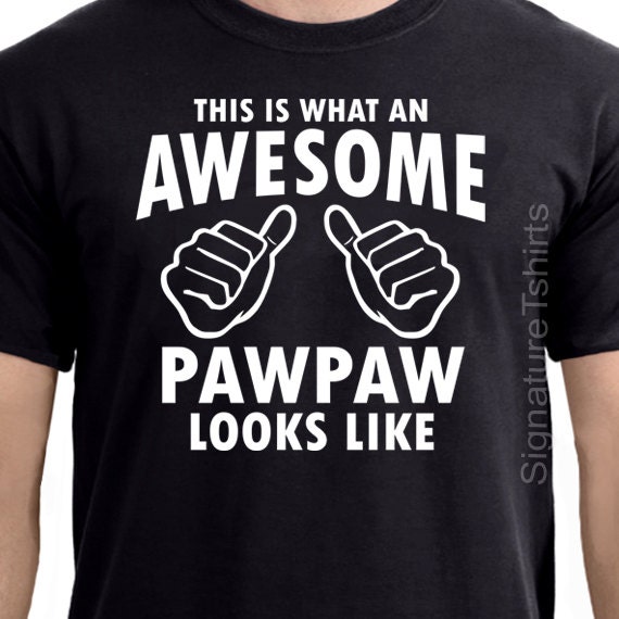 Download This is what an awesome Pawpaw looks like T shirt Awesome