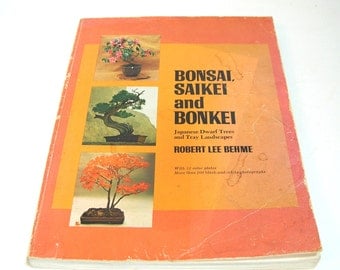 Bonsai, Saikei and Bonke, Japanese Dwarf Trees and Tray Landscapes by Robert Lee Gehme, Vintage Book