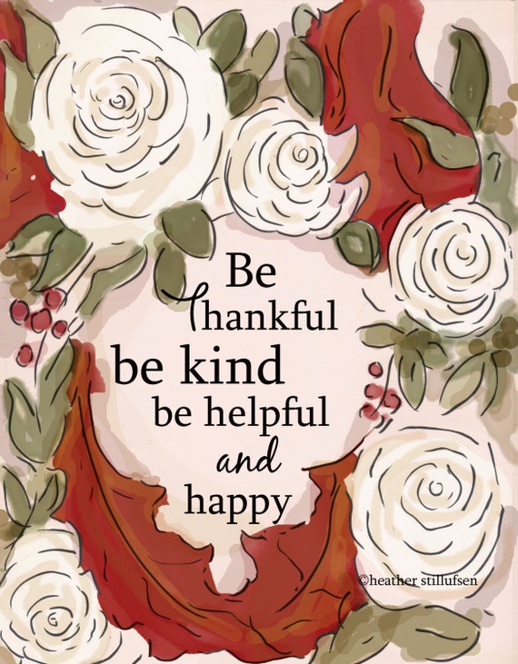 Be thankful Be Kind Be helpful and happy Thanksgiving