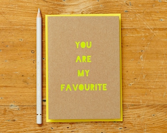 You are my favourite NEON Card. Fun Love card, valentines card, anniversary card or wedding day card