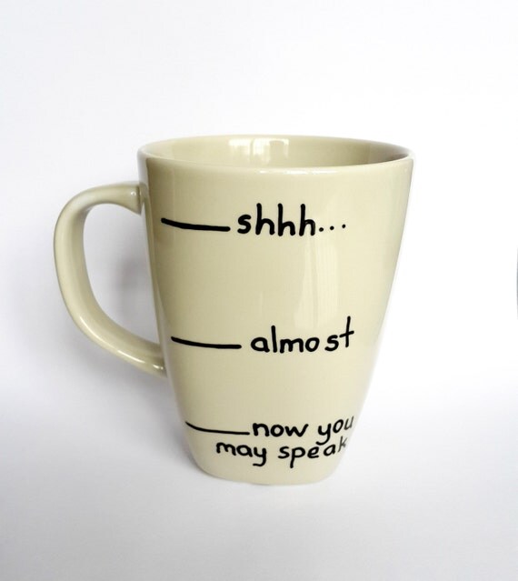 Items similar to Mug, shhh mug, now you may speak, shhh almost now you