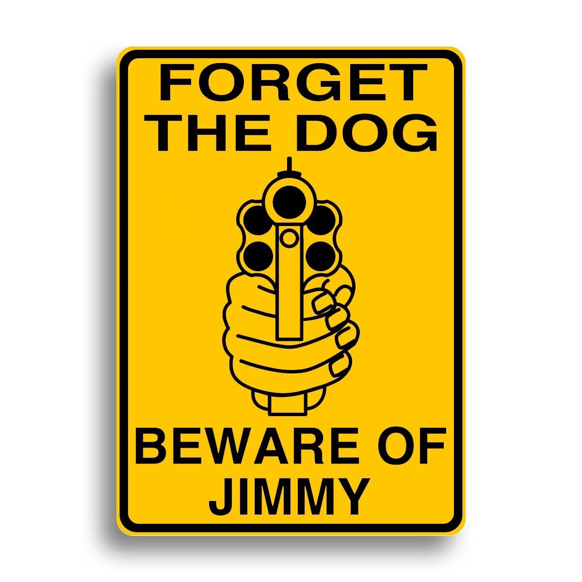 Forget The Dog Beware Of Owner sign personalized by Doctorcustom