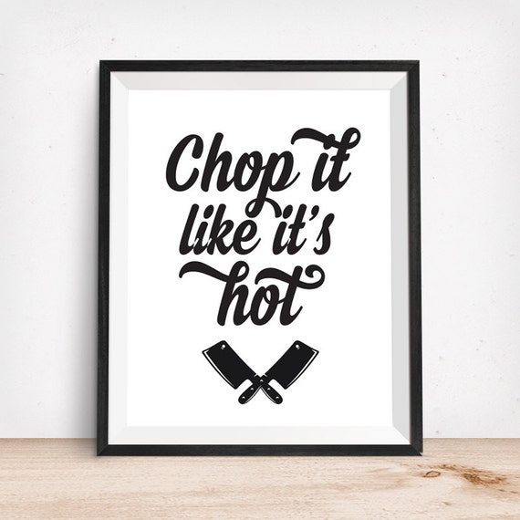 Chop It Like It's Hot Kitchen Sign Kitchen Art Print