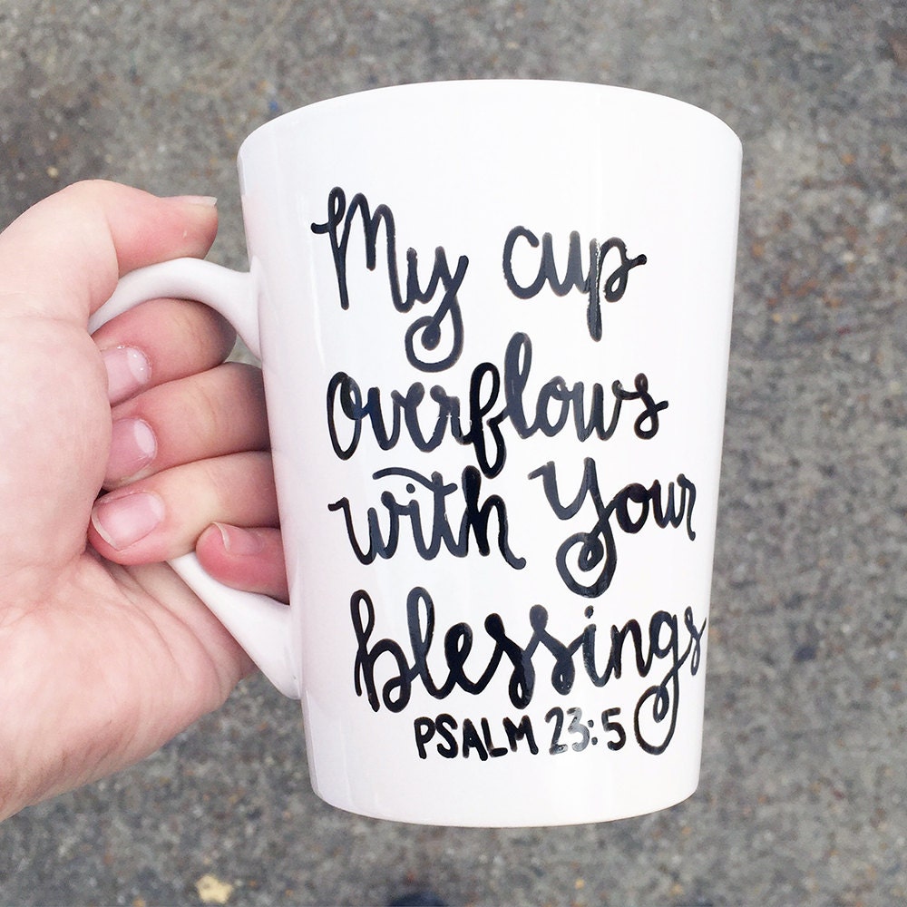 My Cup Overflows With Your Blessings Psalm Hand Painted