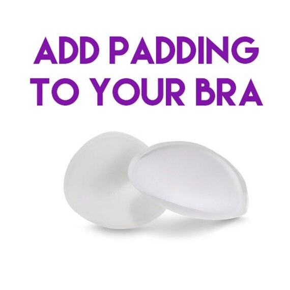 ADD padding to your bra