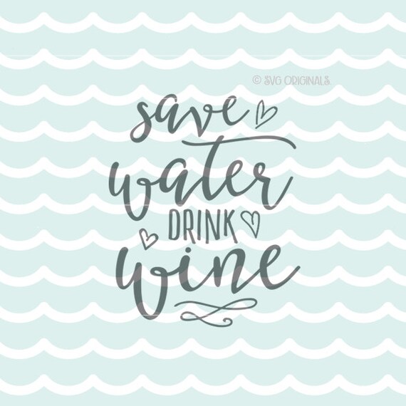 Download Wine SVG Save Water Drink Wine SVG. Cricut Explore and more.