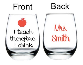 Teacher Wine Glass, Stemless Wine Glass, Gift For Teachers, Teacher Glass, Teacher Grad, I teach therefore I drink glass