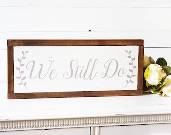 Anniversary Gifts For Parents- We Still Do Sign- Gift for Couples- Anniversary Gift- 5th Anniversary Gift- Gift for Parents- Farmhouse Décor