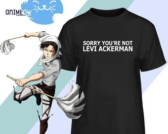Sorry You're Not Levi Ackerman Attack on Titan Inspired Anime T-Shirt