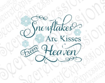 Snowflakes Are Kisses From Heaven Svg, Sympath svg Christmas svg, Digital Cutting File, DXF, JPEG, SVG Cricut, Svg Silhouette, Print File