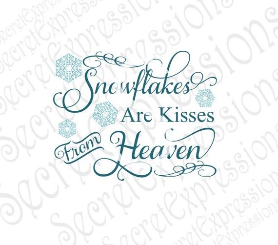 Download Snowflakes Are Kisses From Heaven Svg Sympath svg Christmas
