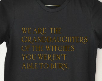 we are the granddaughters of the witches shirt