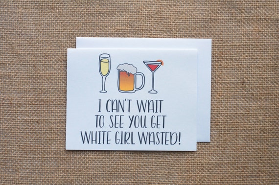 21st Birthday Card White Girl Wasted by JordynAlisonDesigns