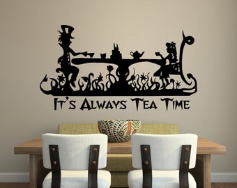 It's Always Tea Time Wall Decal Quote- Alice In Wonderland Wall Decal Quote- Alice In Wonderland Wall Art Mad Hatter Tea Party Decor 124