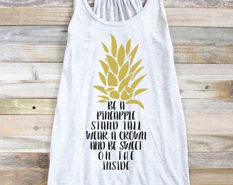 Be A Pineapple Tank Top - Pineapple Quote Shirt - Pineapple Shirt - Pineapple Mantra - Beach Tank - Summer Tank - Pineapple Gift