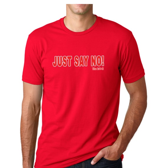 Just Say No Christian T-Shirt Jesus God Christian