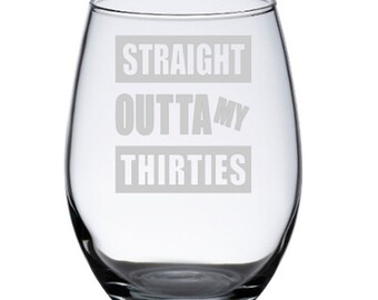 40th Birthday Gifts for Women, 40th Birthday, 40th Birthday Party, Straight Outta My Thirties, 40th Birthday Wine Glass, Woman's 40th, Man's