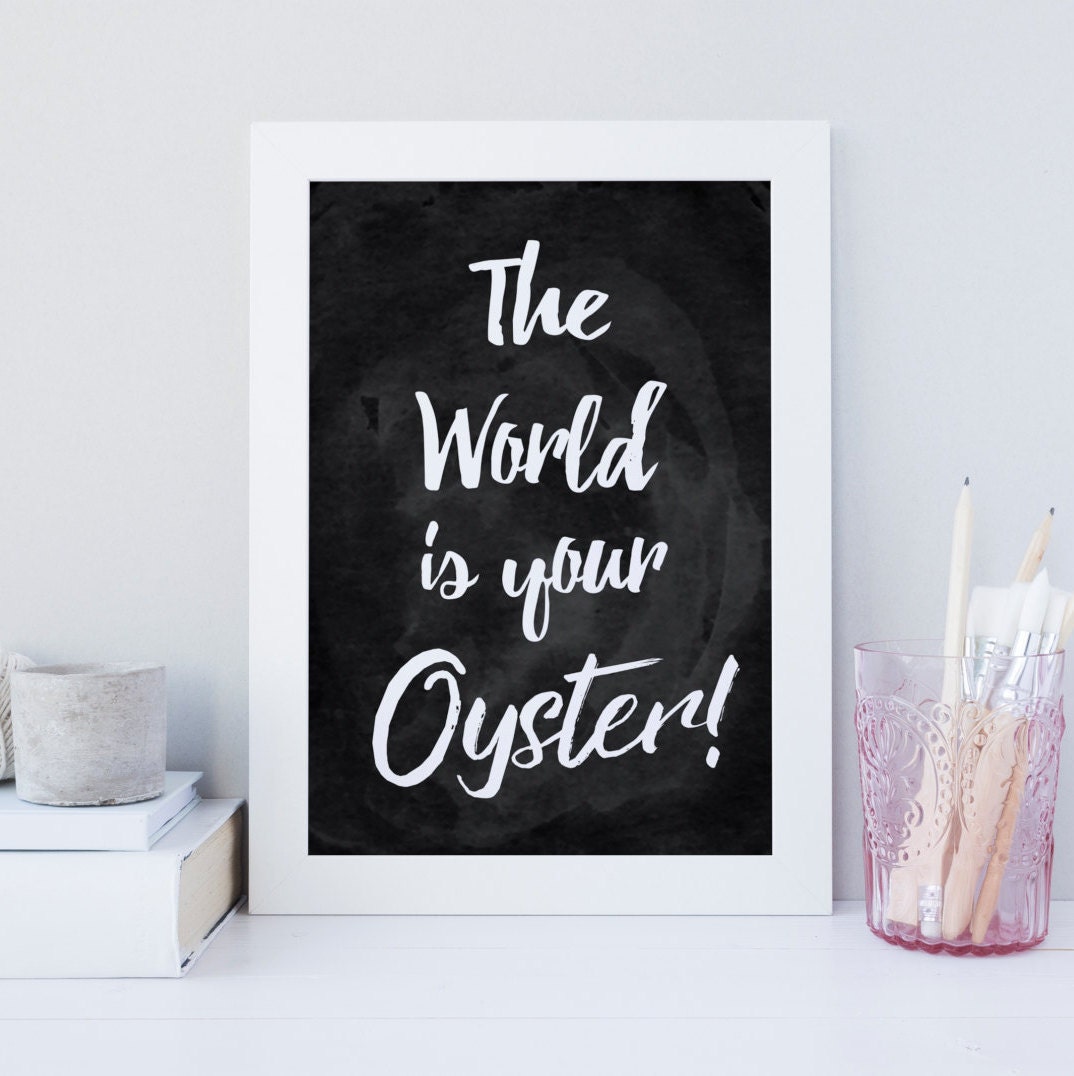 The world is your oyster Wall art The world is your oyster