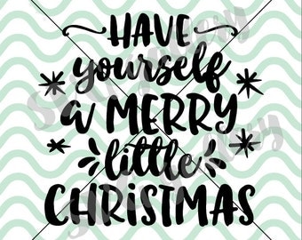 Have yourself a merry little Christmas SVG, Christmas svg, Digital cut file, winter svg, Merry Christmas svg, commercial use OK