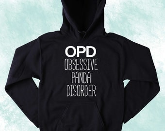 Funny Panda Sweatshirt OPD Obsessive Panda Disorder Slogan Panda Lover Tumblr Hoodie