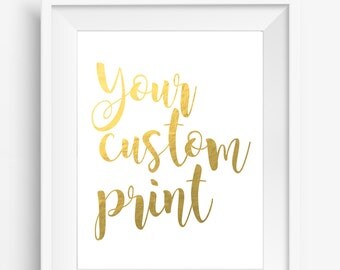 Customized Gold Foil Print, Quote, Gold Print, Design, Inspirational, Name, Text, Wall Art, Home Decor, Wedding Gift, Birthday, Nursery