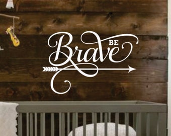 Be brave decal, nursery wall art, vinyl letters, brave wall decal, tribal wall stickers, wall art, inspirational quote, positive message