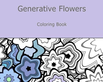 Adult Coloring Book Generative Flowers , by generative artist Kristin Henry. Math, Science, Chemistry. colouring color therapy geeky