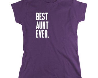 Best Aunt Ever Shirt, birthday gift idea, funny aunt shirt - ID: 377