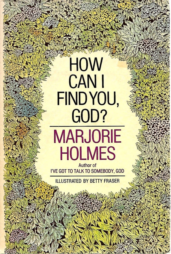 how-can-i-find-you-god-by-marjorie-holmes-hardcover-1975