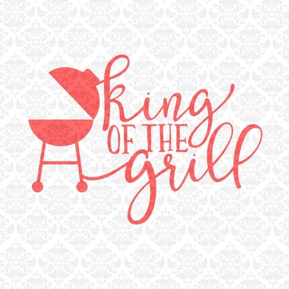 Download Grilling Grill Master King of the Grill Father's Day SVG