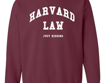 harvard law just kidding sweatshirt madam secretary