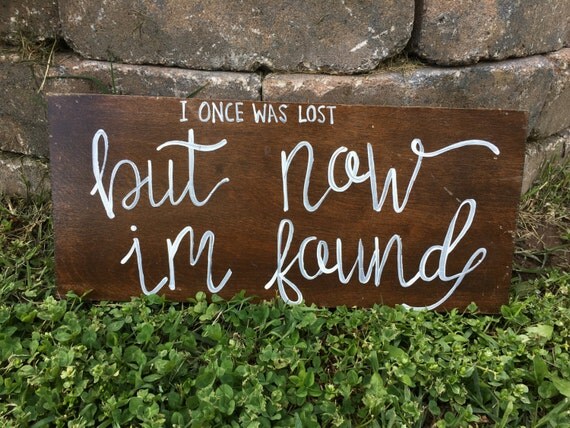 Items similar to I once was lost but now I'm found sign on Etsy