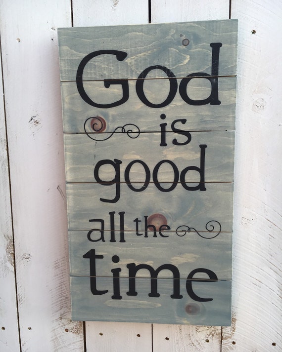 God is Good All the Time Pallet Sign Wood Sign Religious