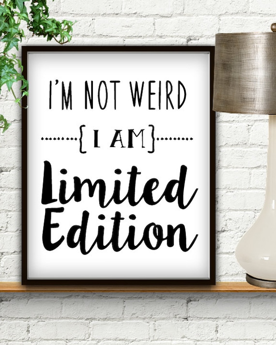 i-m-not-weird-i-am-limited-edition-limited-edition