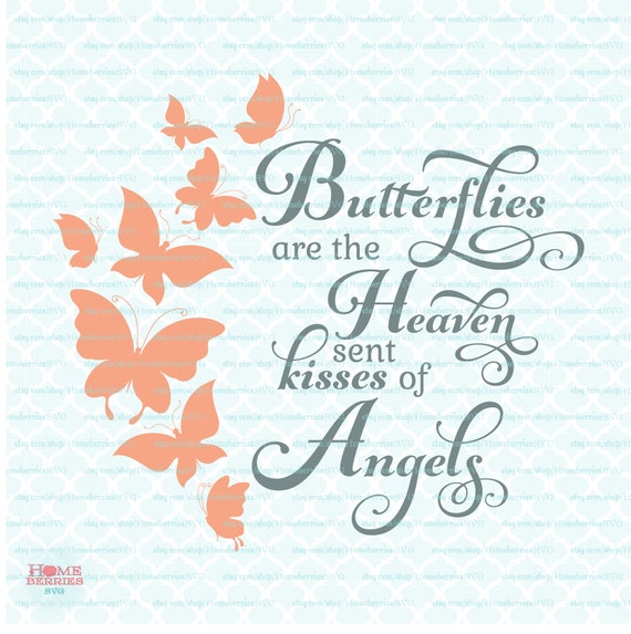 Download Butterflies Are The Heaven Sent Kisses of Angels Quote svg dxf