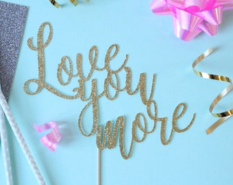Love you more Cake Topper // Love Topper // Wedding Cake Topper // Bridal Shower // Baby shower // Gender Reveal // Love //