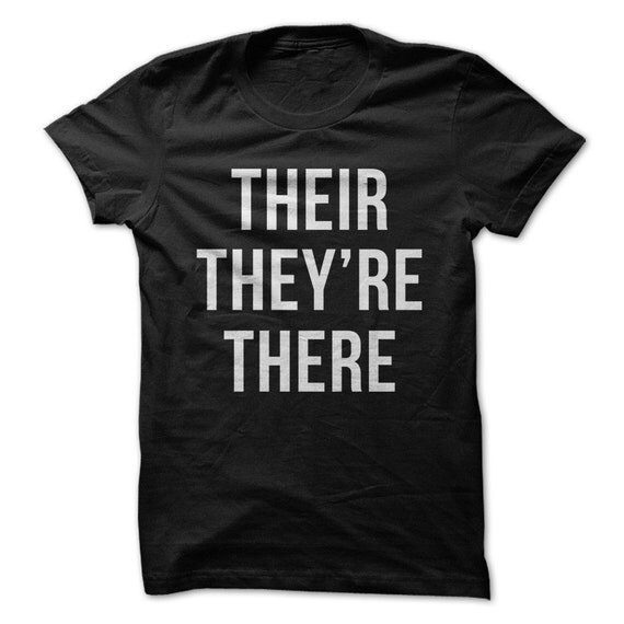 Their They're There Funny T-Shirt T-Shirt by ILoveApparel