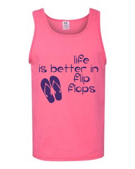 life is better in flip flops tank top