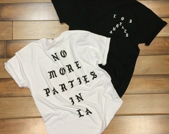 No More Parties In LA The Life Of Pablo Shirt - Kanye style - concert Shirt - Los angeles shirt
