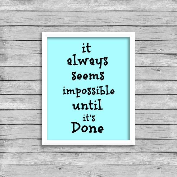 It Always Seems Impossible Until Its Done Wall Art Quote