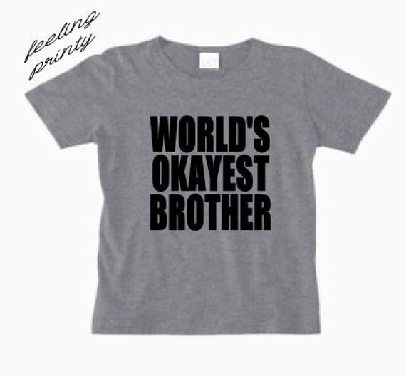 Worlds Okayest Brother Tee Tshirt Funny Brother Shirt Brother 6227