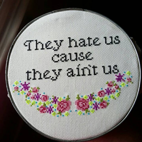 Inappropriate cross stitch they hate us cause they by