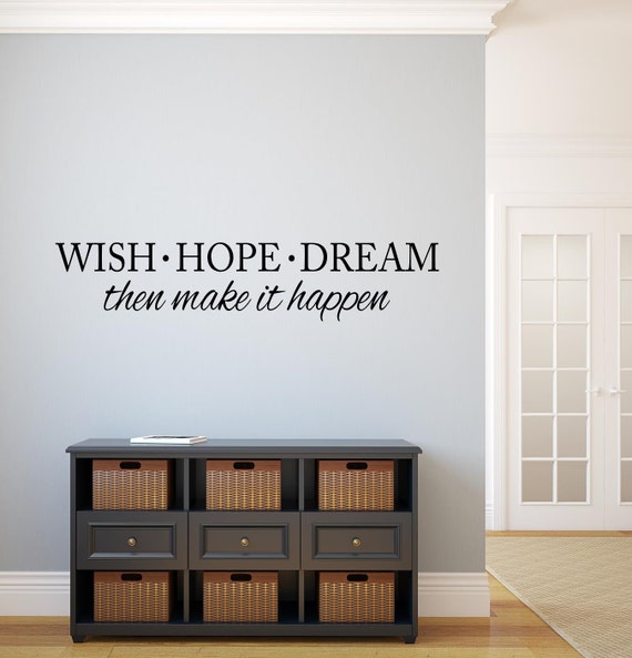 Wish Hope Dream then make it happen Wall Decal by OZAVinylGraphics